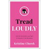 Tread Loudly: Call Out the Bullsh*t and Fight for Equality in the Workplace
