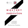The Mastery of Innovation: A Field Guide to Lean Product Development