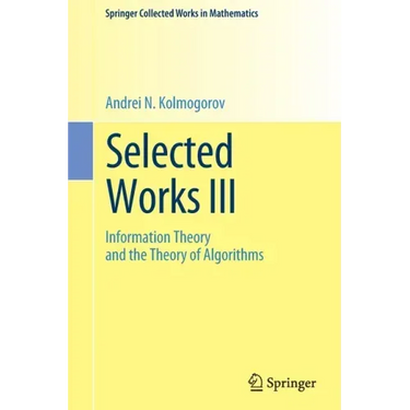 Selected Works III: Information Theory and the Theory of Algorithms