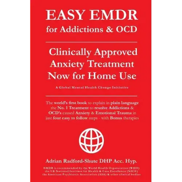 EASY EMDR for ADDICTIONS & OCD's: The World's No.1 Clinically Approved Anxiety Treatment to resolve Addictions & OCD's is now available for Home Use i
