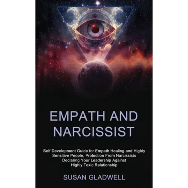 Empath and Narcissist: Self Development Guide for Empath Healing and Highly Sensitive People, Protection From Narcissists Declaring Your Lead