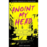 Anoint My Head - How I Failed to Make it as a Britpop Indie Rock-Star