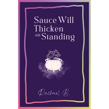 Sauce Will Thicken on Standing