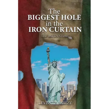 The Biggest Hole In The Iron Curtain: The Batizy Story