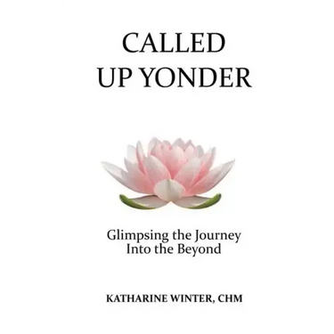 Called Up Yonder: Glimpsing the Journey Into the Beyond