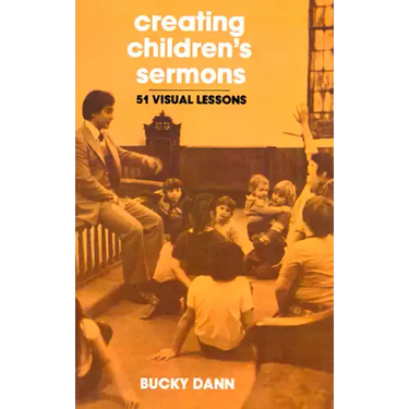 Creating Children's Sermons: 51 Visual Lessons