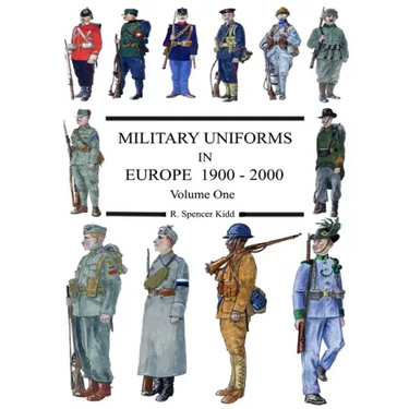 MILITARY UNIFORMS IN EUROPE 1900 - 2000 Volume One
