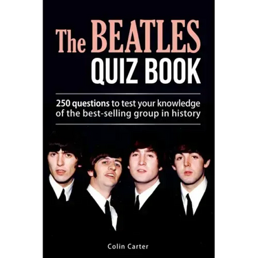 The Beatles Quiz Book: 250 Questions To Test Your Knowledge Of The Beatles