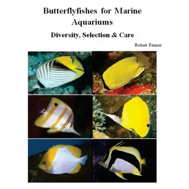 Butterflyfishes for Marine Aquariums: Diversity, Selection & Care