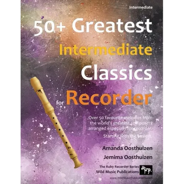 50+ Greatest Intermediate Classics for Recorder: Instantly recognisable tunes by the world's greatest composers arranged especially for the intermedia