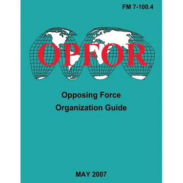 Opposing Force Organization Guide (FM 7-100.4)