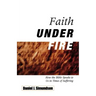 Faith Under Fire: How the Bible Speaks to Us in Times of Suffering
