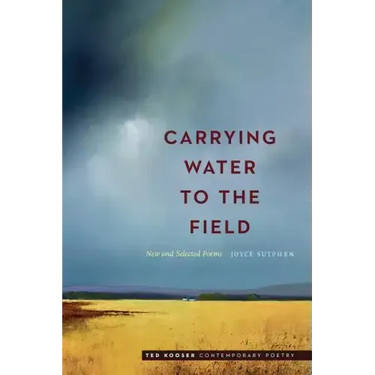 Carrying Water to the Field: New and Selected Poems
