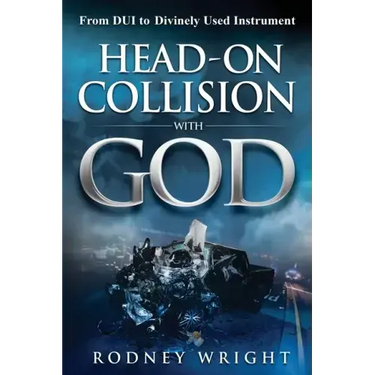 Head-On Collision with God: From DUI to Divinely Used Instrument
