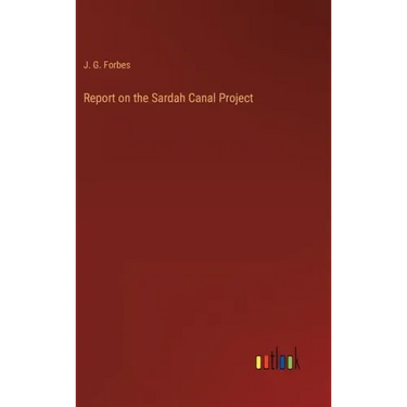 Report on the Sardah Canal Project