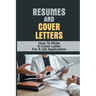 Resumes And Cover Letters: How To Write A Cover Letter For A Job Application: Develop Resume