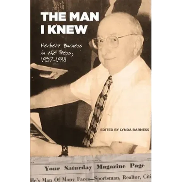 The Man I Knew: Herbert Barness in the Press, 1957 - 1998