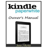 Kindle Paperwhite Owner's Manual: From Basic Information to Professional Knowledge