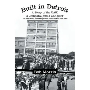 Built in Detroit: A Story of the UAW, a Company, and a Gangster