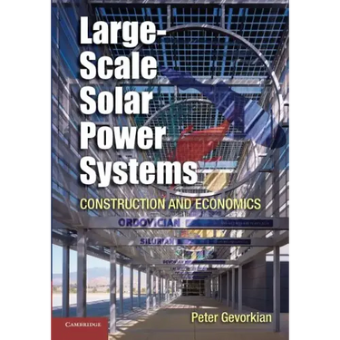 Large-Scale Solar Power Systems: Construction and Economics