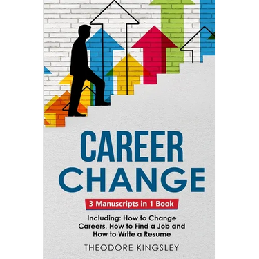Career Change: 3-in-1 Guide to Master Changing Jobs After 40, Retraining, New Career Counseling & Mid Career Switch