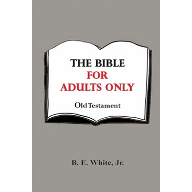The Bible for Adults Only - Old Testament