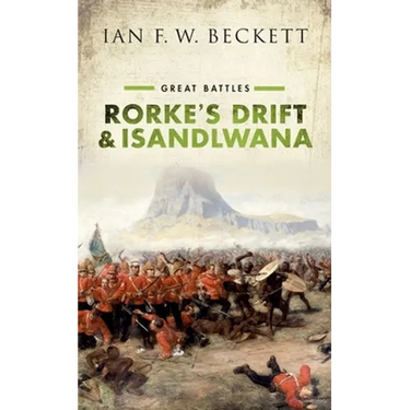Rorke's Drift and Isandlwana: Great Battles