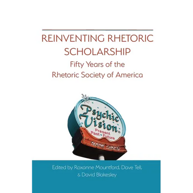 Reinventing Rhetoric Scholarship: Fifty Years of the Rhetoric Society of America