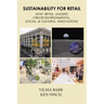 Sustainability for Retail: How Retail Leaders Create Environmental, Social, & Cultural Innovations