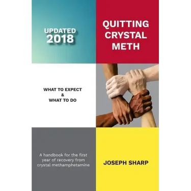 Quitting Crystal Meth: What to Expect & What to Do: A Handbook for the first Year of Recovery from Crystal Methamphetamine