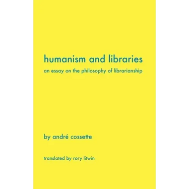 Humanism and Libraries: An Essay on the Philosophy of Librarianship