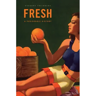 Fresh: A Perishable History
