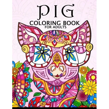 Pig Coloring Book for Adults: Cute Animal Stress-relief Coloring Book For Adults and Grown-ups