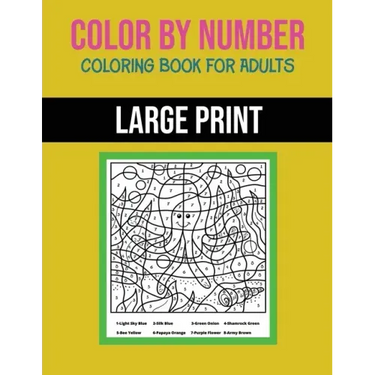 Color By Number Coloring Book For Adults: Large Print, Stress Relieving Designs For Adults Relaxation