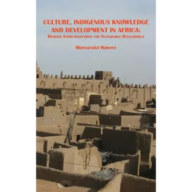 Culture, Indigenous Knowledge and Development in Africa. Reviving Interconnections for Sustainable Development