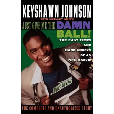 Just Give Me the Damn Ball!: The Fast Times and Hard Knocks of an NFL Rookie