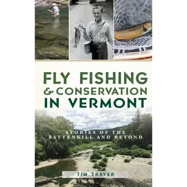 Fly Fishing and Conservation in Vermont: Stories of the Battenkill and Beyond
