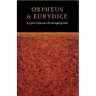 Orpheus & Eurydice: A Lyric Sequence