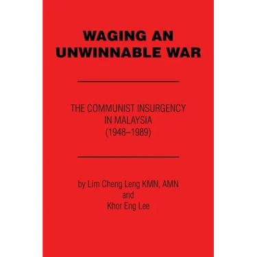 Waging an Unwinnable War: The Communist Insurgency in Malaysia (1948?1989)