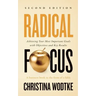 Radical Focus SECOND EDITION: Achieving Your Goals with Objectives and Key Results
