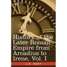 History of the Later Roman Empire from Arcadius to Irene, Vol. I