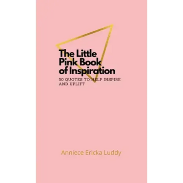 The Little Pink Book of Inspiration 50 quotes to help inspire and uplift