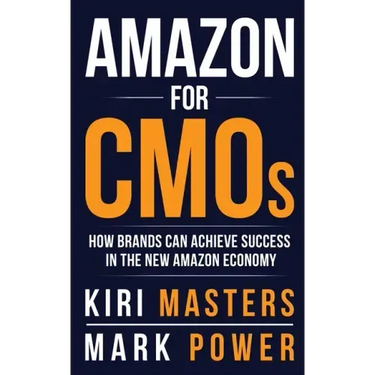 Amazon For CMOs: How Brands Can Achieve Success in the New Amazon Economy