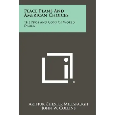 Peace Plans and American Choices: The Pros and Cons of World Order