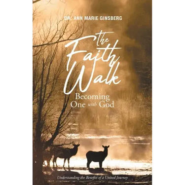 The Faith Walk: Becoming One With God: Understanding the Benefits of a United Journey