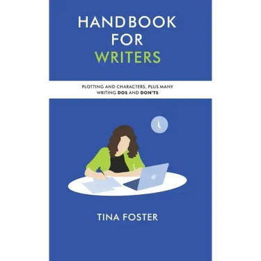 Handbook for Writers: Plotting and Characters Plus Many Writing Dos and Don'ts