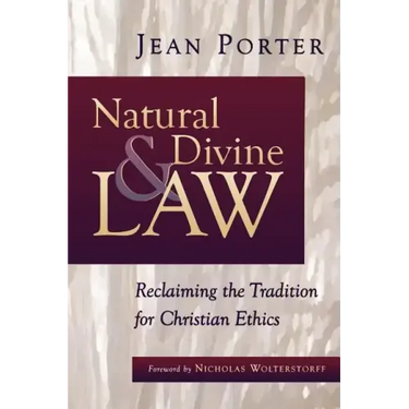 Natural and Divine Law: Reclaiming the Tradition for Christian Ethics