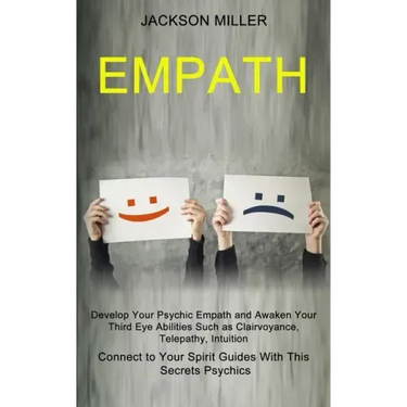 Empath: Develop Your Psychic Empath and Awaken Your Third Eye Abilities Such as Clairvoyance, Telepathy, Intuition (Connect to