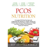 PCOS Nutrition: A Complete PCOS Diet Book with 4 Week Meal Plan and 4 Week Fitness Exercise Plan to Reduce Weight and Prevent Diabetes