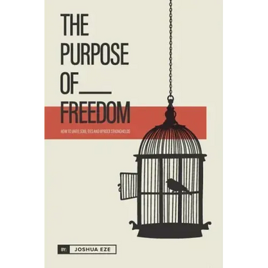 The Purpose of Freedom: How to untie soul ties and uproot strongholds